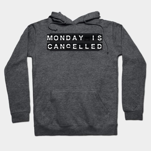 Monday is cancelled Hoodie by maped